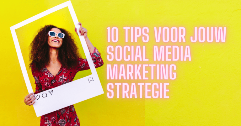 10 tips voor jouw social media marketing strategie