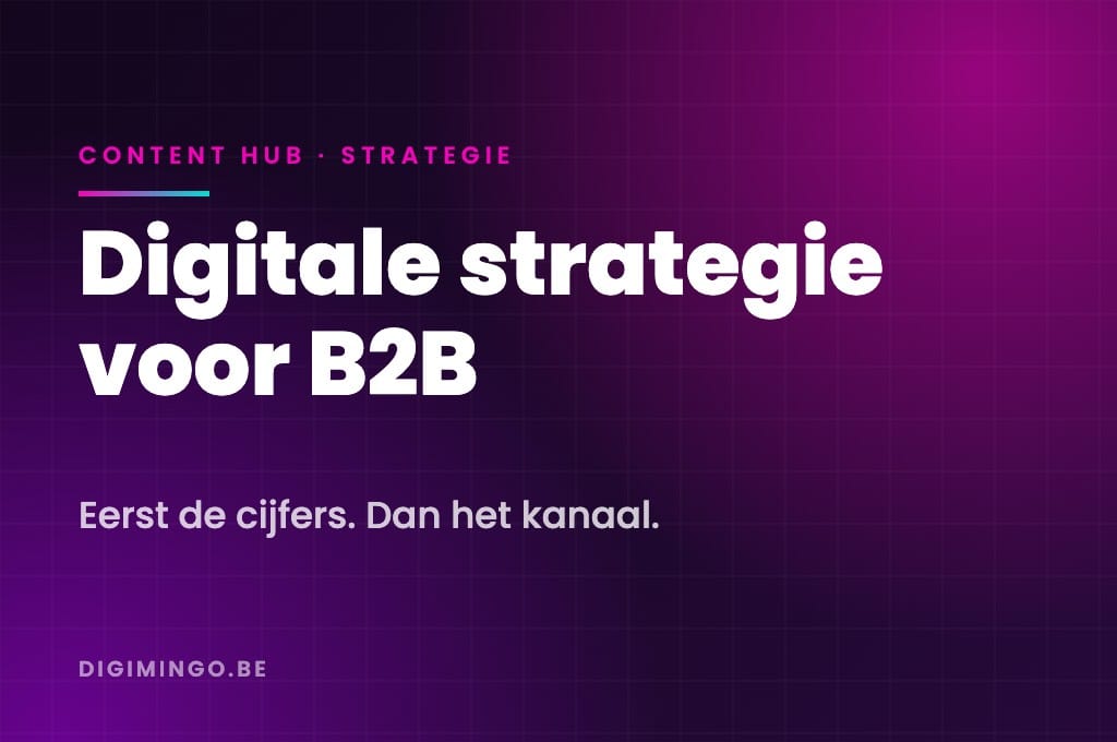 Digitale strategie voor B2B: zo maak je er een die op je cijfers staat